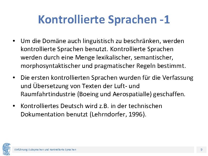 Kontrollierte Sprachen -1 • Um die Domäne auch linguistisch zu beschränken, werden kontrollierte Sprachen