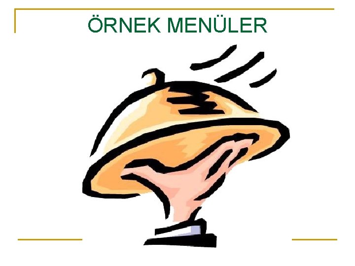 ÖRNEK MENÜLER 