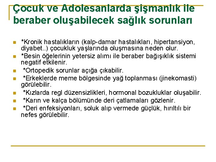 Çocuk ve Adolesanlarda şişmanlık ile beraber oluşabilecek sağlık sorunları n n n n *Kronik