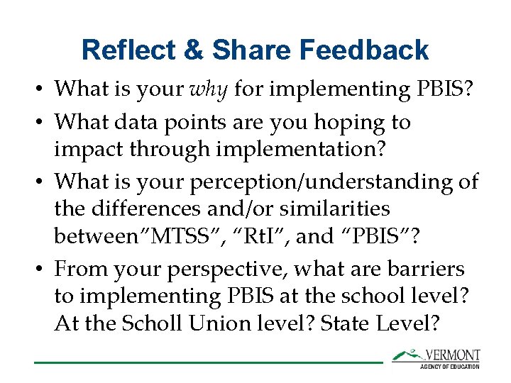 Reflect & Share Feedback • What is your why for implementing PBIS? • What