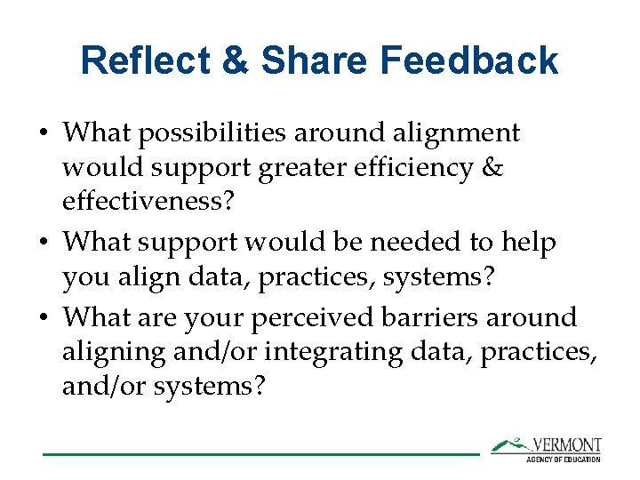 Reflect & Share Feedback • What possibilities around alignment would support greater efficiency &