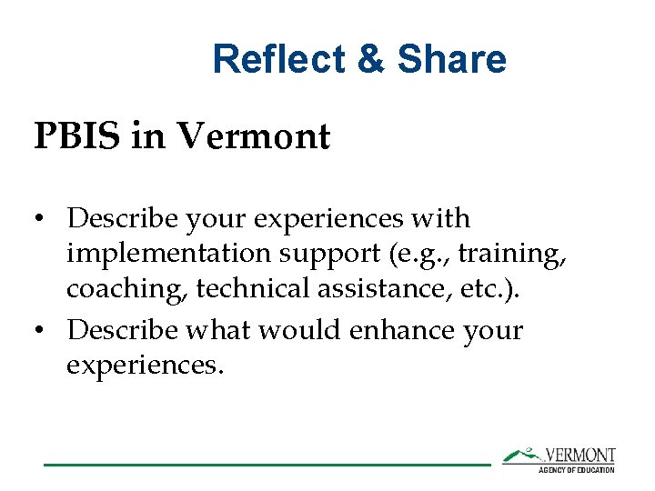 Reflect & Share PBIS in Vermont • Describe your experiences with implementation support (e.