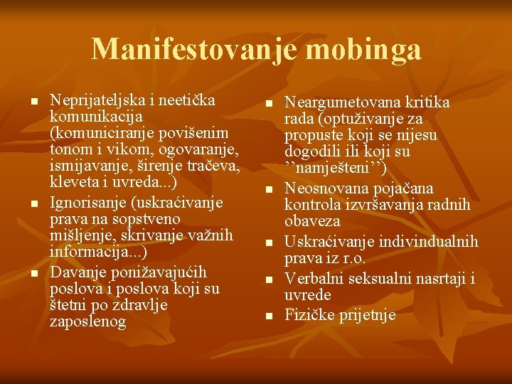 Manifestovanje mobinga n n n Neprijateljska i neetička komunikacija (komuniciranje povišenim tonom i vikom,