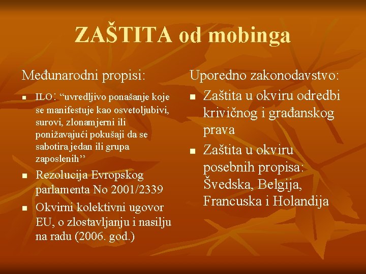 ZAŠTITA od mobinga Međunarodni propisi: n ILO: “uvredljivo ponašanje koje se manifestuje kao osvetoljubivi,