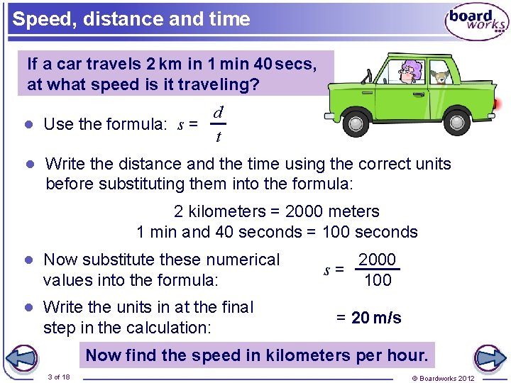 Speed, distance and time If a car travels 2 km in 1 min 40