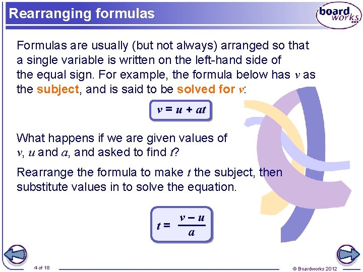 Rearranging formulas Formulas are usually (but not always) arranged so that a single variable