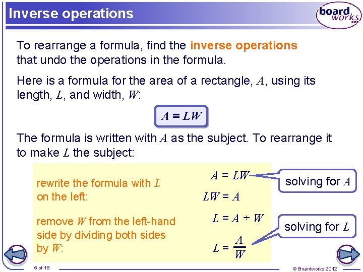 Inverse operations To rearrange a formula, find the inverse operations that undo the operations