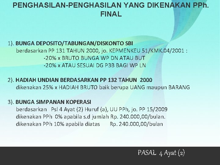 PENGHASILAN-PENGHASILAN YANG DIKENAKAN PPh. FINAL 1). BUNGA DEPOSITO/TABUNGAN/DISKONTO SBI berdasarkan PP 131 TAHUN 2000,