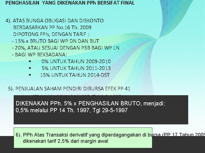 PENGHASILAN YANG DIKENAKAN PPh BERSIFAT FINAL 4). ATAS BUNGA OBLIGASI DAN DISKONTO BERDASARKAN PP