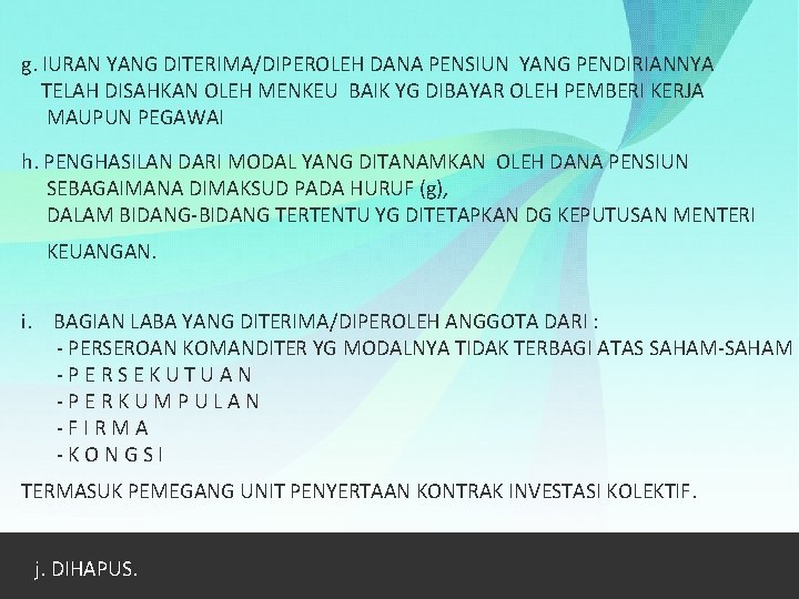 g. IURAN YANG DITERIMA/DIPEROLEH DANA PENSIUN YANG PENDIRIANNYA TELAH DISAHKAN OLEH MENKEU BAIK YG