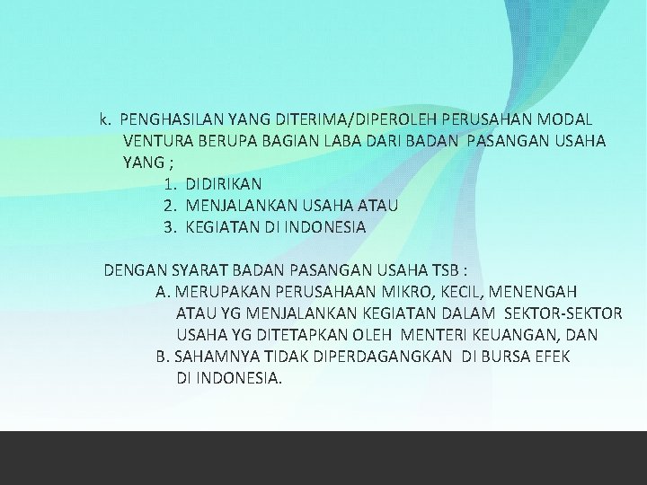 k. PENGHASILAN YANG DITERIMA/DIPEROLEH PERUSAHAN MODAL VENTURA BERUPA BAGIAN LABA DARI BADAN PASANGAN USAHA