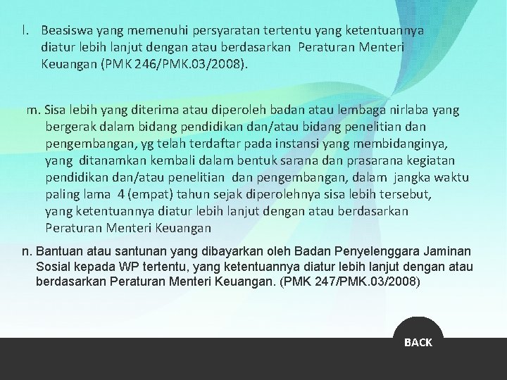 l. Beasiswa yang memenuhi persyaratan tertentu yang ketentuannya diatur lebih lanjut dengan atau berdasarkan