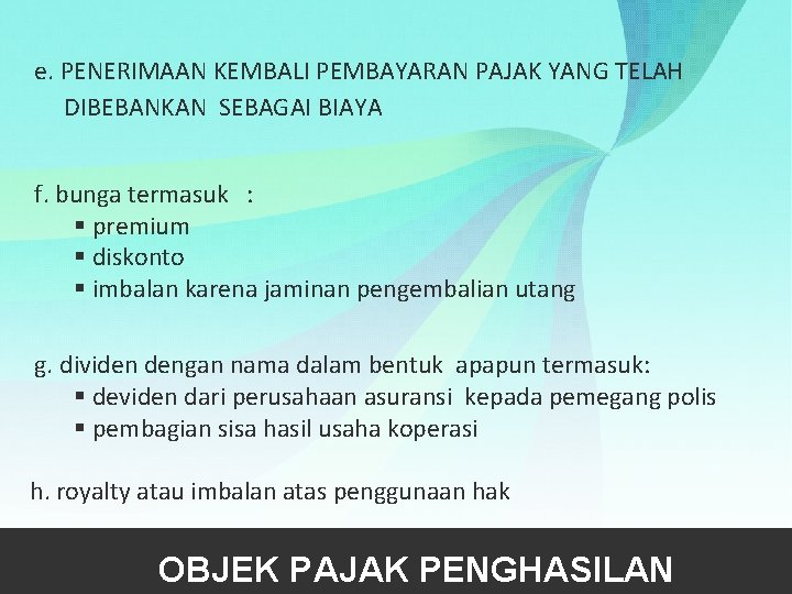 e. PENERIMAAN KEMBALI PEMBAYARAN PAJAK YANG TELAH DIBEBANKAN SEBAGAI BIAYA f. bunga termasuk :