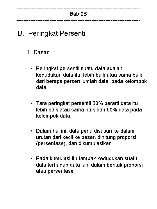 -----------------------------------Bab 2 B ------------------------------------ B. Peringkat Persentil 1. Dasar • Peringkat persentil suatu data