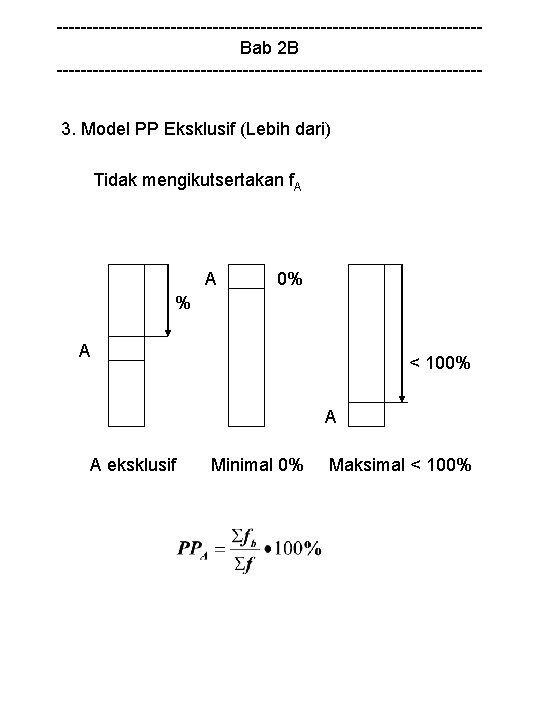 -----------------------------------Bab 2 B -----------------------------------3. Model PP Eksklusif (Lebih dari) Tidak mengikutsertakan f. A A