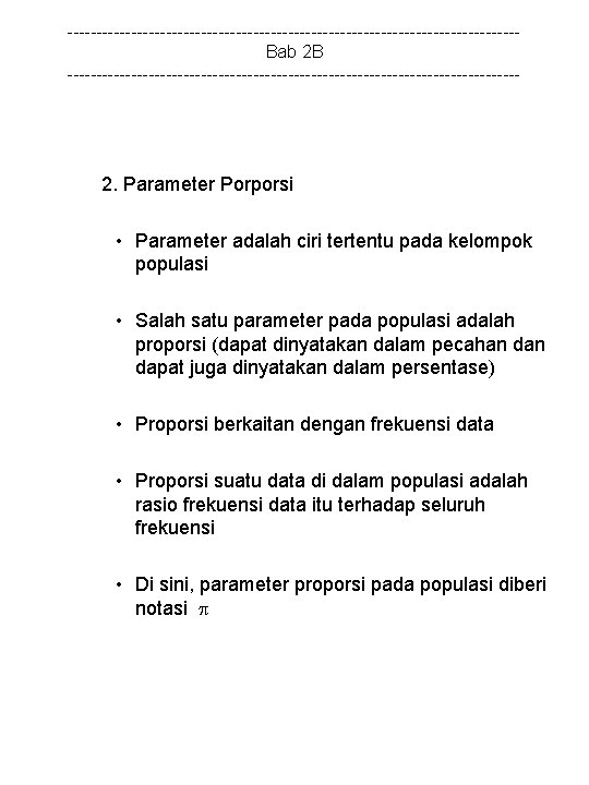 ---------------------------------------Bab 2 B --------------------------------------- 2. Parameter Porporsi • Parameter adalah ciri tertentu pada kelompok