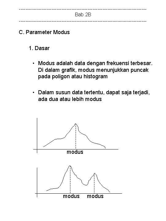---------------------------------------Bab 2 B --------------------------------------- C. Parameter Modus 1. Dasar • Modus adalah data dengan