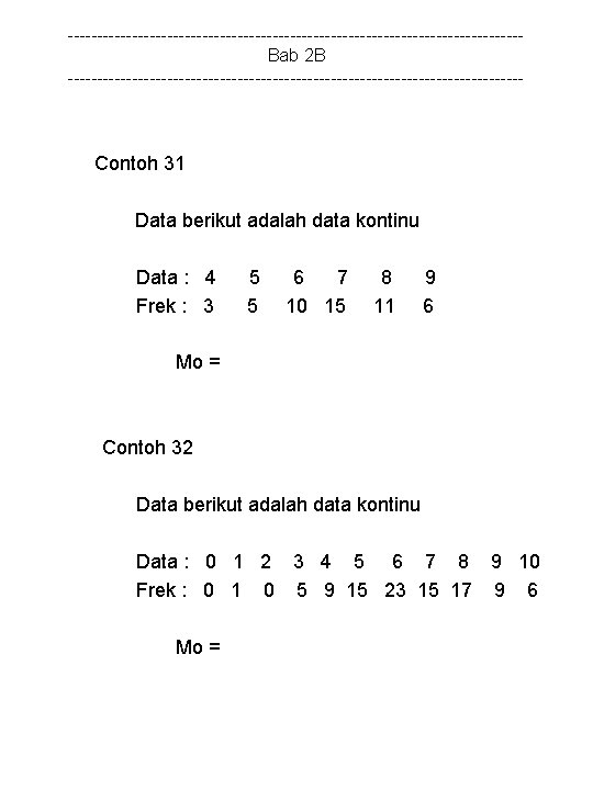 ---------------------------------------Bab 2 B --------------------------------------- Contoh 31 Data berikut adalah data kontinu Data : 4