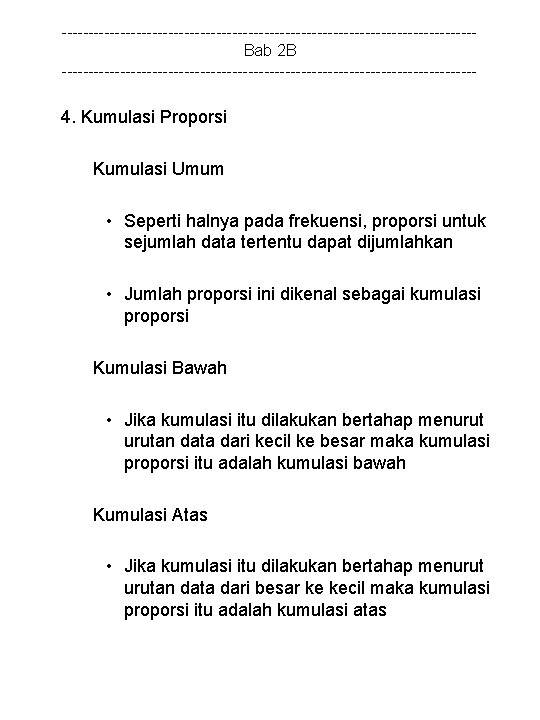 ---------------------------------------Bab 2 B --------------------------------------- 4. Kumulasi Proporsi Kumulasi Umum • Seperti halnya pada frekuensi,