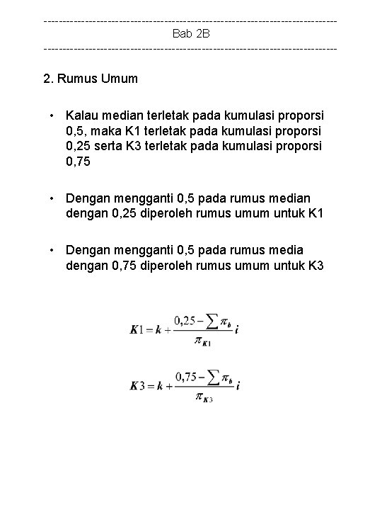 ---------------------------------------Bab 2 B --------------------------------------- 2. Rumus Umum • Kalau median terletak pada kumulasi proporsi