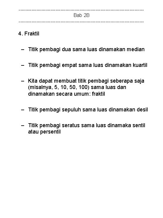 ---------------------------------------Bab 2 B --------------------------------------- 4. Fraktil – Titik pembagi dua sama luas dinamakan median