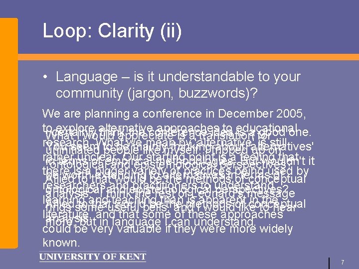 Loop: Clarity (ii) • Language – is it understandable to your community (jargon, buzzwords)?