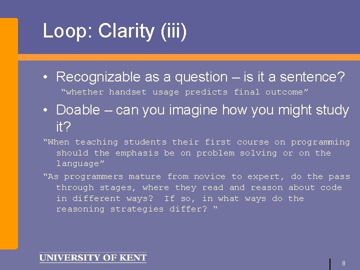 Loop: Clarity (iii) • Recognizable as a question – is it a sentence? “whether