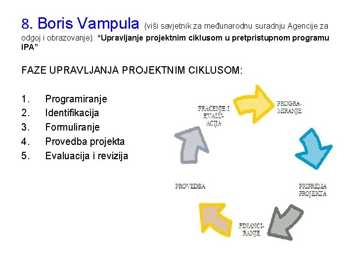 8. Boris Vampula (viši savjetnik za međunarodnu suradnju Agencije za odgoj i obrazovanje): “Upravljanje