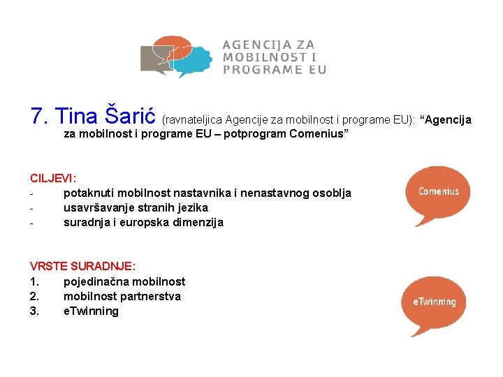 7. Tina Šarić (ravnateljica Agencije za mobilnost i programe EU): “Agencija za mobilnost i