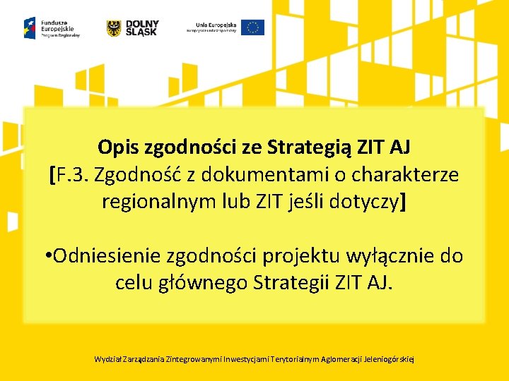 Opis zgodności ze Strategią ZIT AJ [F. 3. Zgodność z dokumentami o charakterze regionalnym