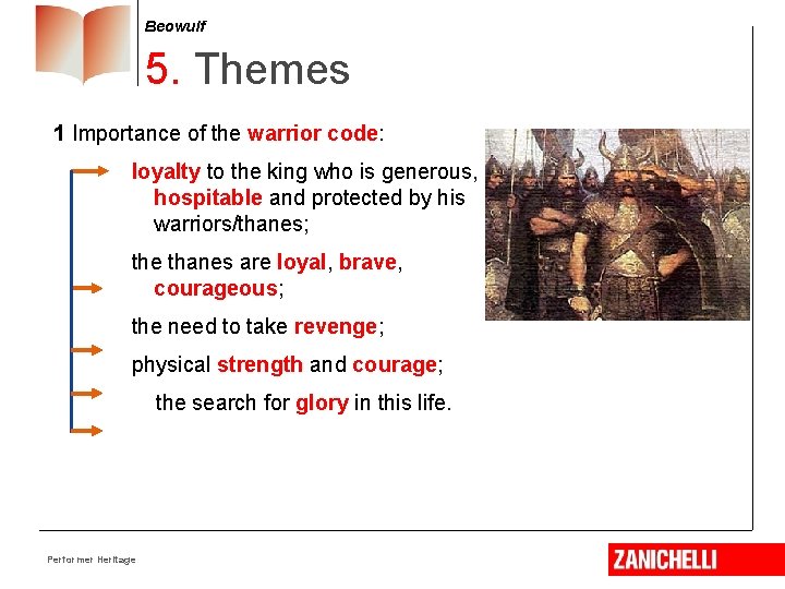 Beowulf 5. Themes 1 Importance of the warrior code: loyalty to the king who