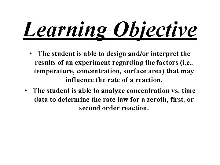 Learning Objective • The student is able to design and/or interpret the results of