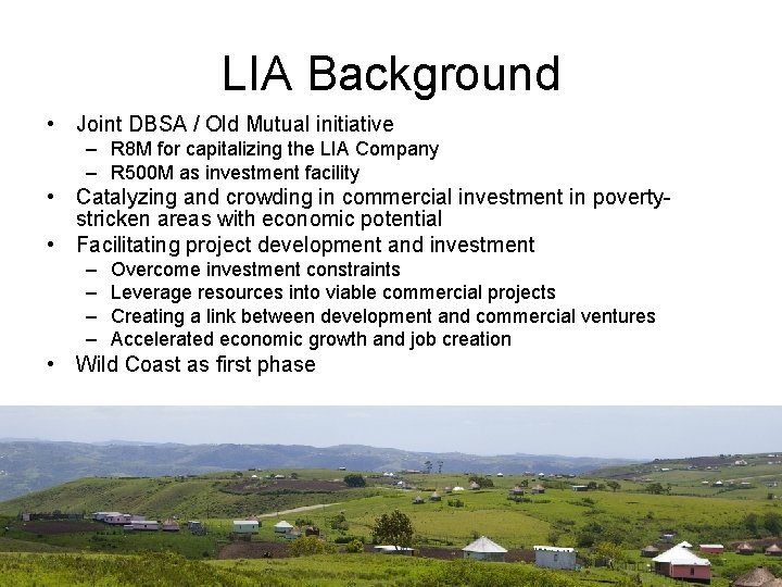 LIA Background • Joint DBSA / Old Mutual initiative – R 8 M for