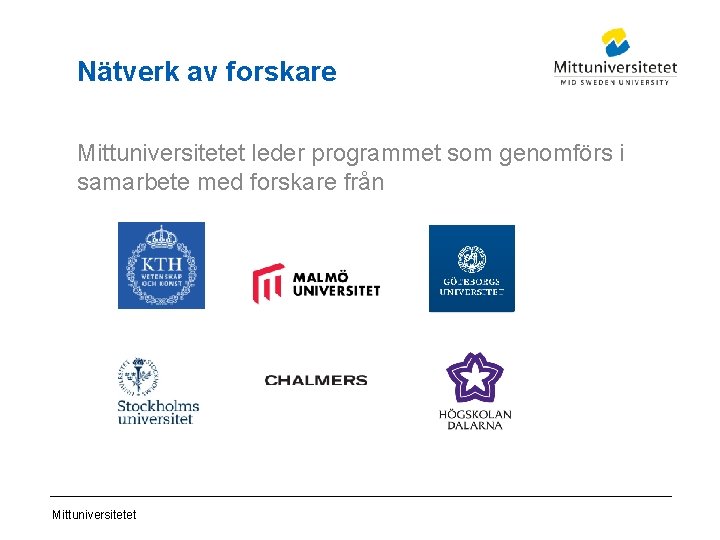 Nätverk av forskare Mittuniversitetet leder programmet som genomförs i samarbete med forskare från Mittuniversitetet