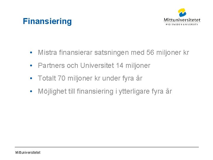 Finansiering • Mistra finansierar satsningen med 56 miljoner kr • Partners och Universitet 14