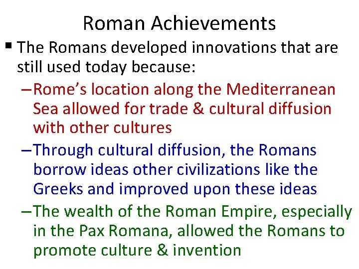 Roman Achievements § The Romans developed innovations that are still used today because: –