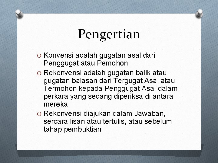 Pengertian O Konvensi adalah gugatan asal dari Penggugat atau Pemohon O Rekonvensi adalah gugatan