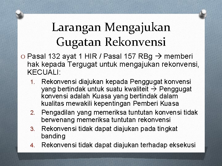 Larangan Mengajukan Gugatan Rekonvensi O Pasal 132 ayat 1 HIR / Pasal 157 RBg