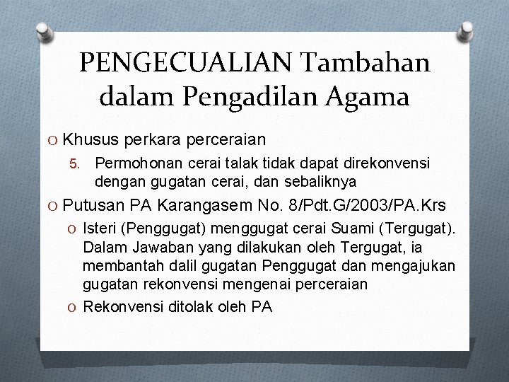 PENGECUALIAN Tambahan dalam Pengadilan Agama O Khusus perkara perceraian 5. Permohonan cerai talak tidak