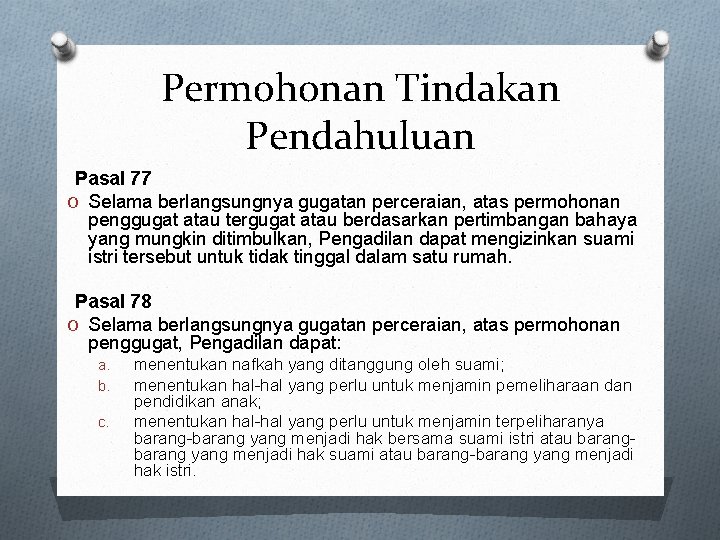 Permohonan Tindakan Pendahuluan Pasal 77 O Selama berlangsungnya gugatan perceraian, atas permohonan penggugat atau