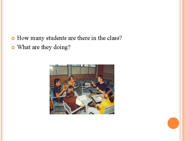 How many students are there in the class? What are they doing? 