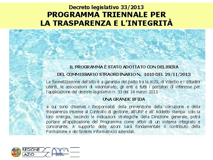 Decreto legislativo 33/2013 PROGRAMMA TRIENNALE PER LA TRASPARENZA E L’INTEGRITÀ IL PROGRAMMA È STATO