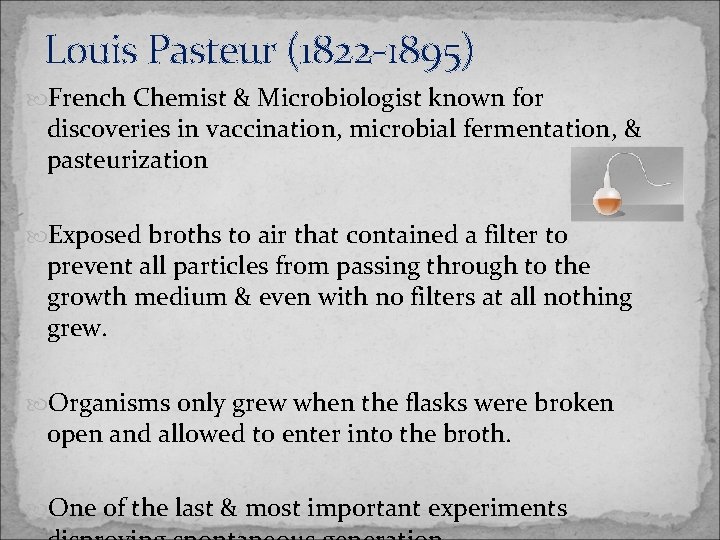 Louis Pasteur (1822 -1895) French Chemist & Microbiologist known for discoveries in vaccination, microbial