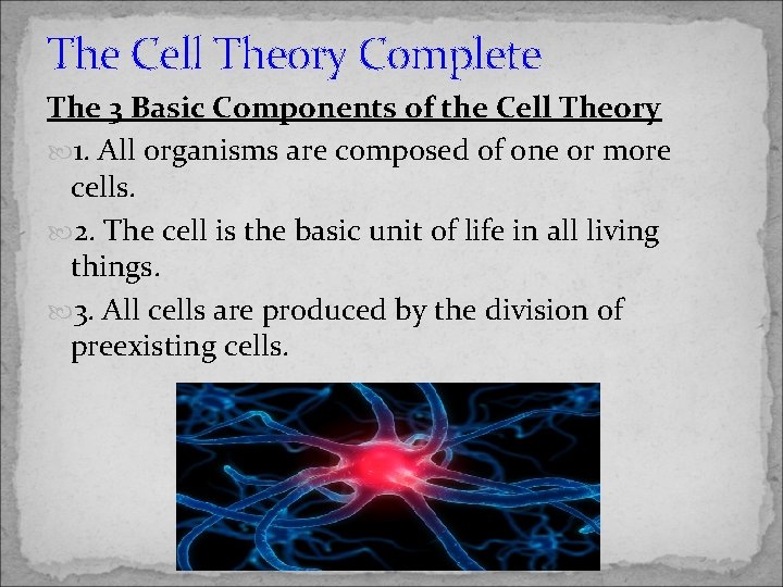 The Cell Theory Complete The 3 Basic Components of the Cell Theory 1. All