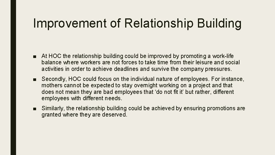 Improvement of Relationship Building ■ At HOC the relationship building could be improved by