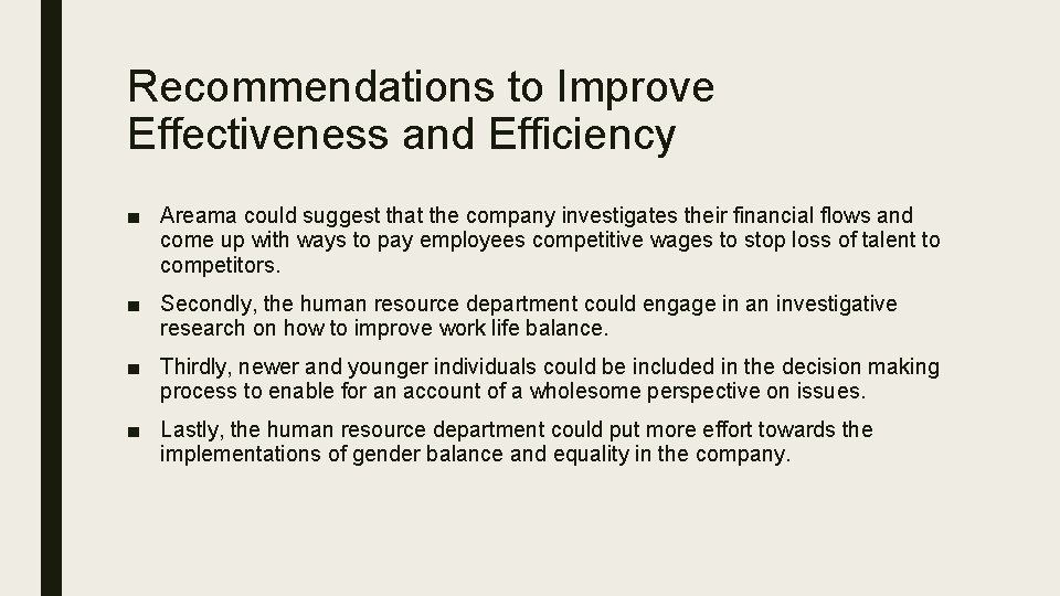 Recommendations to Improve Effectiveness and Efficiency ■ Areama could suggest that the company investigates