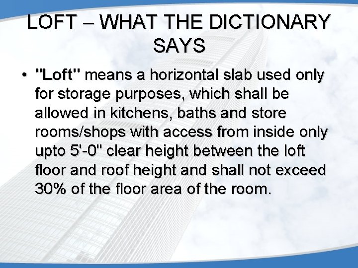 LOFT – WHAT THE DICTIONARY SAYS • "Loft" means a horizontal slab used only