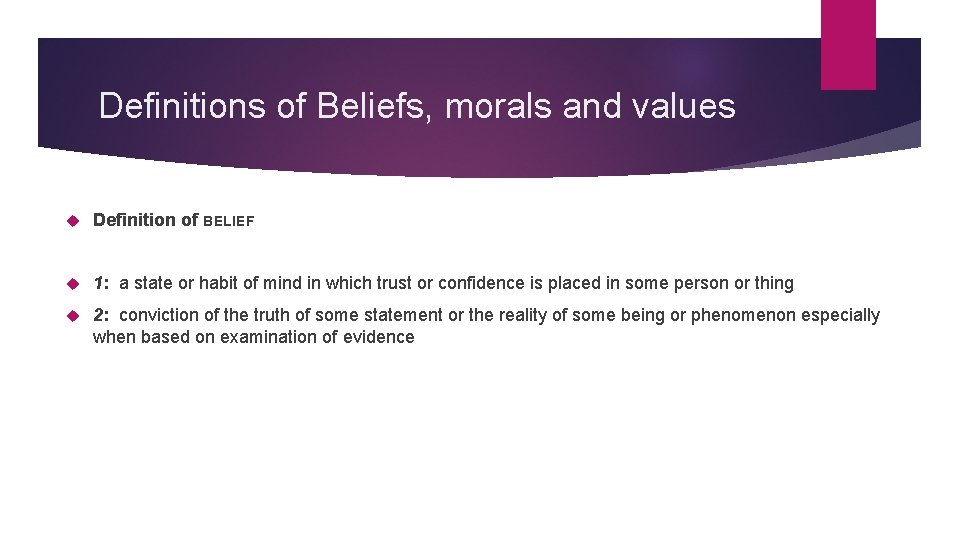 Definitions of Beliefs, morals and values Definition of BELIEF 1: a state or habit