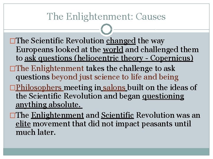 The Enlightenment: Causes �The Scientific Revolution changed the way Europeans looked at the world