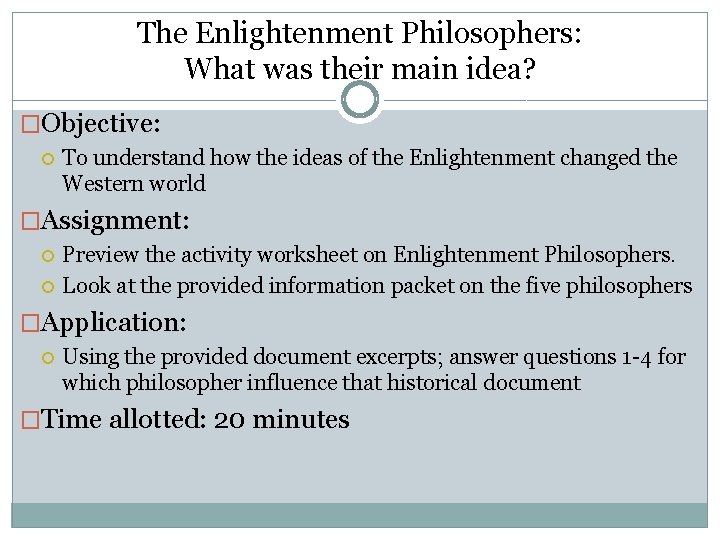 The Enlightenment Philosophers: What was their main idea? �Objective: To understand how the ideas